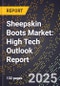 2025 Global Forecast for Sheepskin Boots Market (2026-2031): High Tech Outlook Report - Product Image