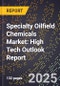2025 Global Forecast for Specialty Oilfield Chemicals Market (2026-2031): High Tech Outlook Report - Product Image