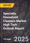 2025 Global Forecast for Specialty Household Cleaners Market (2026-2031): High Tech Outlook Report - Product Image