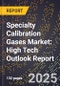 2025 Global Forecast for Specialty Calibration Gases Market (2026-2031): High Tech Outlook Report - Product Thumbnail Image