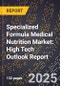 2025 Global Forecast for Specialized Formula Medical Nutrition Market (2026-2031): High Tech Outlook Report - Product Image