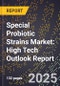 2025 Global Forecast for Special Probiotic Strains Market (2026-2031): High Tech Outlook Report - Product Image