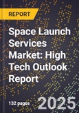 2025 Global Forecast for Space Launch Services Market (2026-2031): High Tech Outlook Report- Product Image