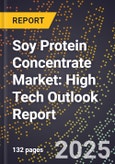 2025 Global Forecast for Soy Protein Concentrate Market (2026-2031): High Tech Outlook Report- Product Image