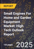 2025 Global Forecast for Small Engines For Home and Garden Equipment Market (2026-2031): High Tech Outlook Report- Product Image
