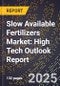 2025 Global Forecast for Slow Available Fertilizers Market (2026-2031): High Tech Outlook Report - Product Image