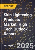 2025 Global Forecast for Skin Lightening Products Market (2026-2031): High Tech Outlook Report- Product Image