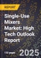 2025 Global Forecast for Single-Use Mixers Market (2026-2031): High Tech Outlook Report - Product Image