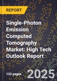 2025 Global Forecast for Single-Photon Emission Computed Tomography Market (2026-2031): High Tech Outlook Report- Product Image