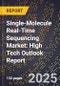 2025 Global Forecast for Single-Molecule Real-Time Sequencing (Smrt) Market (2026-2031): High Tech Outlook Report - Product Thumbnail Image