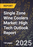 2025 Global Forecast for Single Zone Wine Coolers Market (2026-2031): High Tech Outlook Report- Product Image