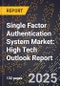 2025 Global Forecast for Single Factor Authentication System Market (2026-2031): High Tech Outlook Report - Product Image