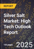 2025 Global Forecast for Silver Salt Market (2026-2031): High Tech Outlook Report- Product Image