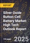 2025 Global Forecast for Silver Oxide Button-Cell Battery Market (2026-2031): High Tech Outlook Report - Product Thumbnail Image