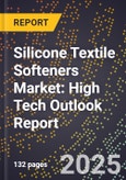 2025 Global Forecast for Silicone Textile Softeners Market (2026-2031): High Tech Outlook Report- Product Image