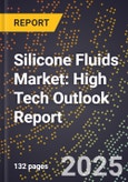 2025 Global Forecast for Silicone Fluids Market (2026-2031): High Tech Outlook Report- Product Image