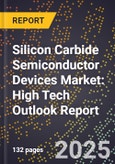 2025 Global Forecast for Silicon Carbide (Sic) Semiconductor Devices Market (2026-2031): High Tech Outlook Report- Product Image