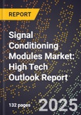 2025 Global Forecast for Signal Conditioning Modules Market (2026-2031): High Tech Outlook Report- Product Image