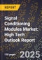 2025 Global Forecast for Signal Conditioning Modules Market (2026-2031): High Tech Outlook Report - Product Image