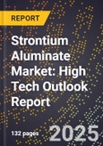 2025 Global Forecast for Strontium Aluminate Market (2026-2031): High Tech Outlook Report- Product Image