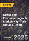2025 Global Forecast for Stress Test Electrocardiograph Market (2026-2031): High Tech Outlook Report- Product Image