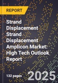 2025 Global Forecast for Strand Displacement Strand Displacement Amplicon (Sda) Market (2026-2031): High Tech Outlook Report- Product Image