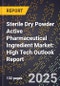 2025 Global Forecast for Sterile Dry Powder Active Pharmaceutical Ingredient (Api) Market (2026-2031): High Tech Outlook Report - Product Image