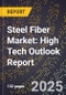2025 Global Forecast for Steel Fiber Market (2026-2031): High Tech Outlook Report - Product Image