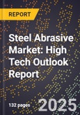 2025 Global Forecast for Steel Abrasive Market (2026-2031): High Tech Outlook Report- Product Image