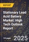 2025 Global Forecast for Stationary Lead Acid Battery Market (2026-2031): High Tech Outlook Report - Product Image