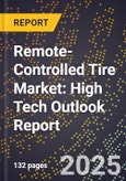 2025 Global Forecast for Remote-Controlled Tire Market (2026-2031): High Tech Outlook Report- Product Image