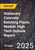 2025 Global Forecast for Stationary Concrete Batching Plants Market (2026-2031): High Tech Outlook Report- Product Image