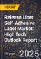 2025 Global Forecast for Release Liner Self-Adhesive Label Market (2026-2031): High Tech Outlook Report - Product Image