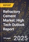 2025 Global Forecast for Refractory Cement Market (2026-2031): High Tech Outlook Report - Product Image