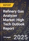 2025 Global Forecast for Refinery Gas Analyzer Market (2026-2031): High Tech Outlook Report - Product Image
