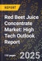2025 Global Forecast for Red Beet Juice Concentrate Market (2026-2031): High Tech Outlook Report - Product Image