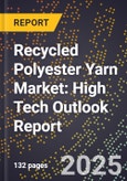 2025 Global Forecast for Recycled Polyester Yarn Market (2026-2031): High Tech Outlook Report- Product Image