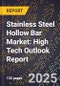 2025 Global Forecast for Stainless Steel Hollow Bar Market (2026-2031): High Tech Outlook Report - Product Thumbnail Image
