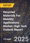 2025 Global Forecast for Recycled Materials For Mobility Applications Market (2026-2031): High Tech Outlook Report - Product Image