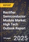 2025 Global Forecast for Rectifier Semiconductor Module Market (2026-2031): High Tech Outlook Report - Product Thumbnail Image