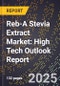 2025 Global Forecast for Reb-A Stevia Extract Market (2026-2031): High Tech Outlook Report - Product Image
