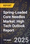 2025 Global Forecast for Spring-Loaded Core Needles Market (2026-2031): High Tech Outlook Report - Product Image