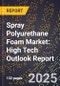 2025 Global Forecast for Spray Polyurethane Foam Market (2026-2031): High Tech Outlook Report - Product Image