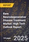 2025 Global Forecast for Rare Neurodegenerative Disease Treatment Market (2026-2031): High Tech Outlook Report - Product Image