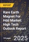 2025 Global Forecast for Rare Earth Magnet For Hdd Market (2026-2031): High Tech Outlook Report - Product Thumbnail Image