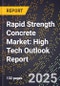 2025 Global Forecast for Rapid Strength Concrete Market (2026-2031): High Tech Outlook Report - Product Image