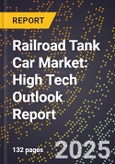 2025 Global Forecast for Railroad Tank Car Market (2026-2031): High Tech Outlook Report- Product Image