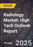 2025 Global Forecast for Radiology Market (2026-2031): High Tech Outlook Report- Product Image