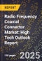 2025 Global Forecast for Radio Frequency Coaxial Connector Market (2026-2031): High Tech Outlook Report - Product Thumbnail Image