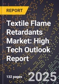 2025 Global Forecast for Textile Flame Retardants Market (2026-2031): High Tech Outlook Report- Product Image